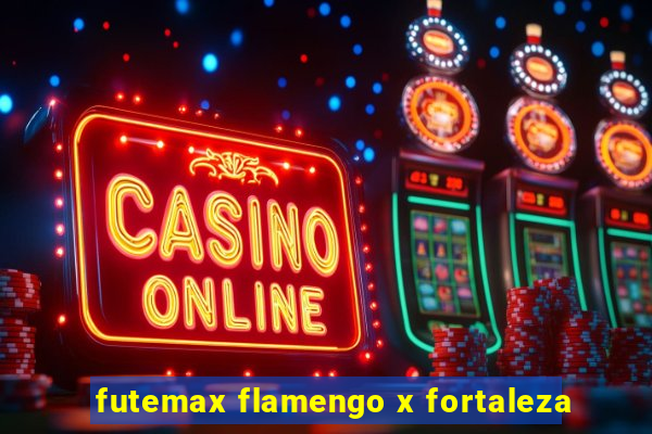 futemax flamengo x fortaleza